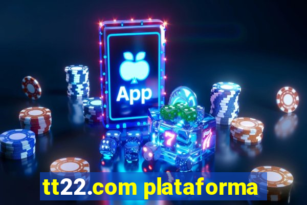 tt22.com plataforma